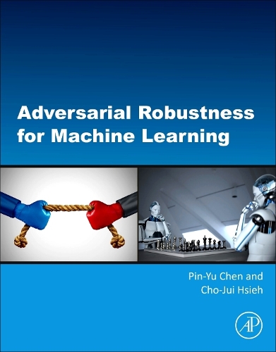 Бумажная книга «Adversarial Robustness for Machine Learning», авторов Чо-Джуй Хсиех, Пин-Ю Чен - фото №1