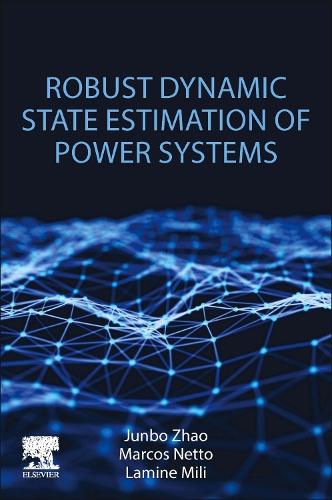 Бумажная книга «Robust Dynamic State Estimation of Power Systems», авторов Цзюньбо Чжао, Ламин Мили, Маркос Нетто - фото №1