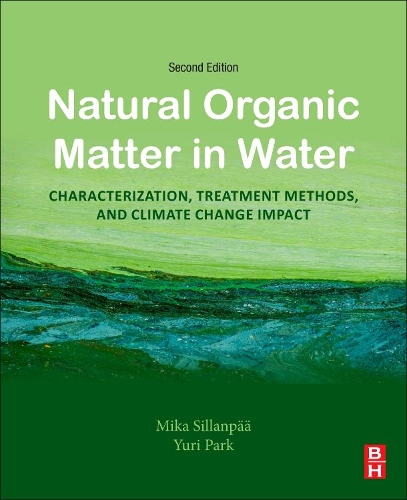Бумажная книга «Natural Organic Matter in Water: Characterization, Treatment Methods, and Climate change Impact», авторов Мика Силланпаа, Юрий Пак - фото №1