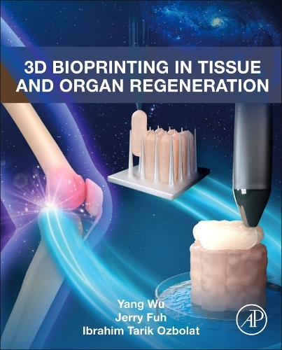 Паперова книга «3D Bioprinting in Tissue and Organ Regeneration», авторів Ібрагім Тарік Озболат, Джеррі Фу, Ян Ву - фото №1