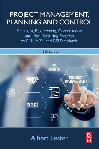 Бумажная книга «Project Management, Planning and Control: Managing Engineering, Construction and Manufacturing Projects to PMI, APM and BSI Standards», автор Альберт Лестер - фото №1