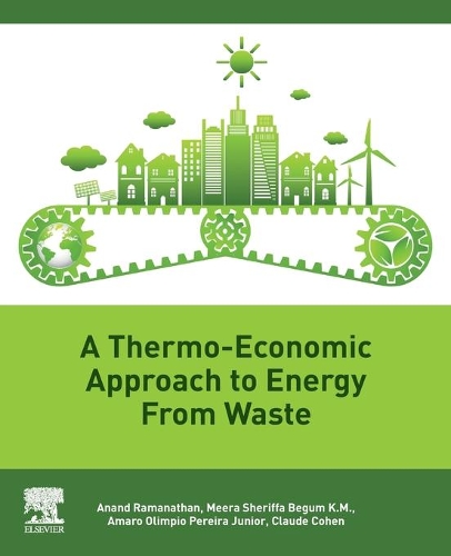 Бумажная книга «A Thermo-Economic Approach to Energy from Waste», авторов Амаро Олимпио Перейра, Ананд Раманатан, Клод Коэн, Мера Шериффа Бегум - фото №1