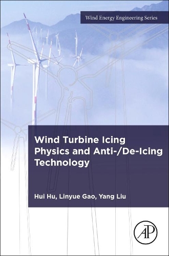 Паперова книга «Wind Turbine Icing Physics and Anti-/De-Icing Technology», авторів Хуей Ху, Ліньюе Гао, Ян Лю - фото №1