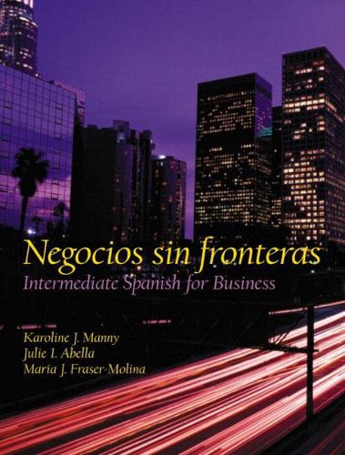 Бумажная книга «Negocios sin fronteras:  Intermediate Spanish for Business», авторов Джули Абелла, Каролина Манни, Мария Дж. Фрейзер-Молина - фото №1