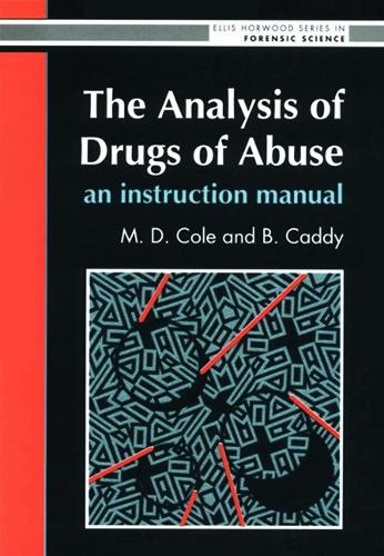 Бумажная книга «The Analysis Of Drugs Of Abuse: An Instruction Manual: An Instruction Manual», авторов Б Кэдди, М Д Коул - фото №1
