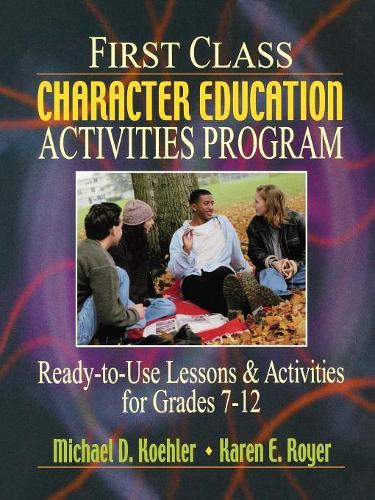 Паперова книга «First Class Character Education Activities Program: Ready-to-Use Lessons and Activities for Grades 7 - 12», авторів Карен Е. Ройер, Майкл Д. Келер - фото №1
