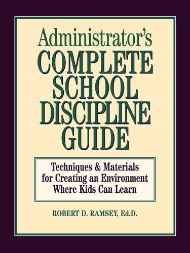 Бумажная книга «Administrator's Complete School Discipline Guide: Techniques & Materials for Creating an Environment Where Kids Can Learn», автор Роберт Д. Рэмси - фото №1