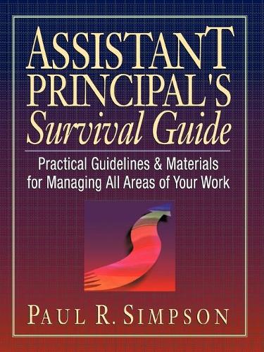 Паперова книга «Assistant Principal's Survival Guide: Practical Guidelines and Materials for Managing All Areas of Your Work», автор Пол Р. Сімпсон - фото №1