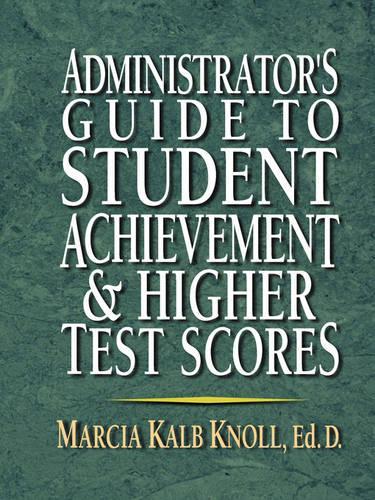Паперова книга «Administrator's Guide to Student Achievement & Higher Test Scores», автор Марсія Калб Нолл - фото №1