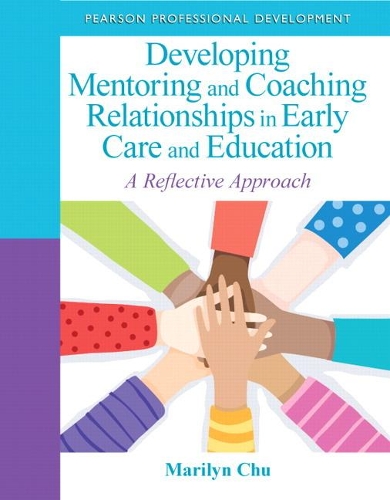 Бумажная книга «Developing Mentoring and Coaching Relationships in Early Care and Education:  A Reflective Approach», автор Мэрилин Чу - фото №1