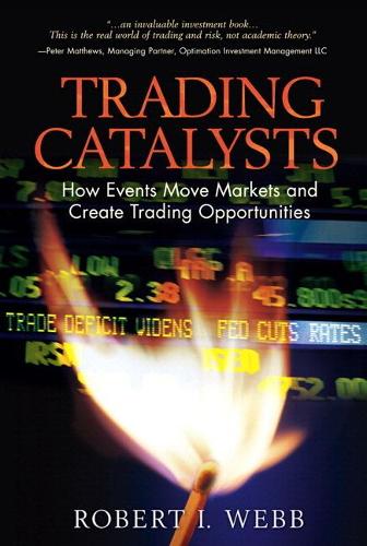 Бумажная книга «Trading Catalysts:  How Events Move Markets and Create Trading Opportunities», автор Роберт Уэбб - фото №1