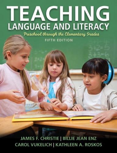 Бумажная книга «Teaching Language and Literacy:  Preschool Through the Elementary Grades», авторов Билли Энц, Кэрол Вукелич, Джеймс Кристи, Кэтлин Роскос - фото №1