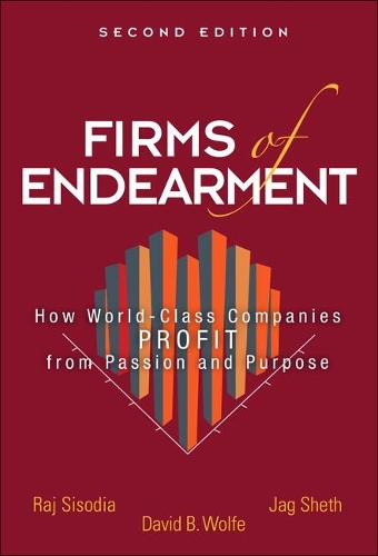 Бумажная книга «Firms of Endearment:  How World-Class Companies Profit from Passion and Purpose», авторов Дэвид Вулф, Джагдиш Шетх, Раджендра Сисодия - фото №1
