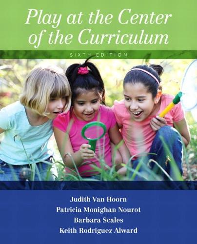 Бумажная книга «Play at the Center of the Curriculum», авторов Барбара Скейлз, Джудит ВанХорн, Кит Родригес Олворд, Патриция Мониган Нуро - фото №1