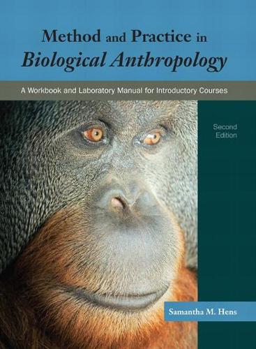 Паперова книга «Method and Practice in Biological Anthropology:  A Workbook and Laboratory Manual for Introductory Courses», автор Саманта М. Хенс - фото №1