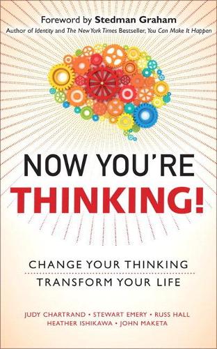 [object Object] «Now You're Thinking!: Change Your Thinking... Transform Your Life (paperback)», авторов Хизер Исикава, Джон Макета, Джуди Чартранд, Расс Холл, Стюарт Эмери - фото №1