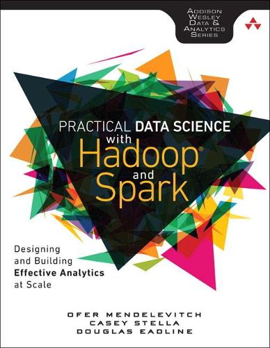 [object Object] «Practical Data Science with Hadoop and Spark:  Designing and Building Effective Analytics at Scale», авторів Кейсі Стелла, Дуглас Ідлайн, Офер Менделевич - фото №1