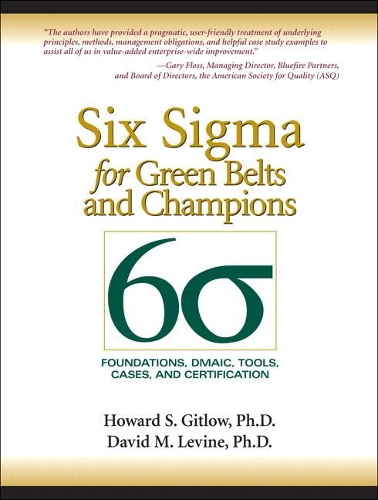 Бумажная книга «Six Sigma for Green Belts and Champions: Foundations, DMAIC, Tools, Cases, and Certification», авторов Дэвид М. Левин, Говард С. Гитлоу - фото №1