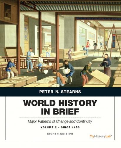 Бумажная книга «World History in Brief: Major Patterns of Change and Continuity Since 1450, Volume 2», авторов Майкл Адас, Питер Стернс, Стюарт Шварц - фото №1