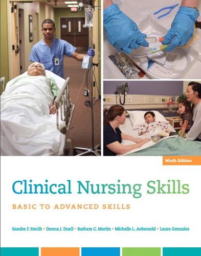 Паперова книга «Clinical Nursing Skills:  Basic to Advanced Skills», авторів Барбара К. Мартін, Донна Дуель, Лора Гонсалес, Мішель Аберсольд, Сандра Ф. Сміт - фото №1