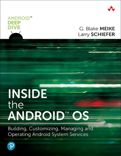 [object Object] «Inside the Android OS:  Building, Customizing, Managing and Operating Android System Services», авторів Г. Блейк Мейк, Лоуренс Шифер - фото №1