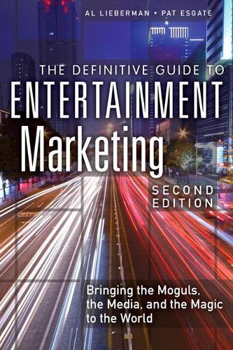Бумажная книга «Definitive Guide to Entertainment Marketing, The:  Bringing the Moguls, the Media, and the Magic to the World», авторов Эл Либерман, Пэт Эсгейт - фото №1