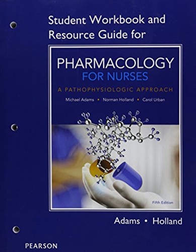 Бумажная книга «Student Workbook and Resource Guide for Pharmacology for Nurses:  A Pathophysiologic Approach», авторов Майкл П. Адамс, Норман Холланд - фото №1