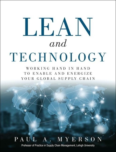 Бумажная книга «Lean and Technology:  Working Hand in Hand to Enable and Energize Your Global Supply Chain», автор Пол Майерсон - фото №1