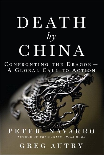 Бумажная книга «Death by China:  Confronting the Dragon - A Global Call to Action», авторов Грег Автри, Питер Наварро - фото №1