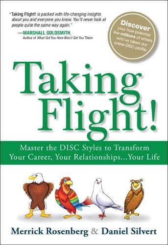 Бумажная книга «Taking Flight!:  Master the DISC Styles to Transform Your Career, Your Relationships...Your Life», авторов Дэниел Силверт, Меррик Розенберг - фото №1
