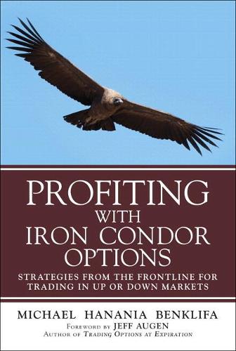 Бумажная книга «Profiting with Iron Condor Options:  Strategies from the Frontline for Trading in Up or Down Markets (Paperback)», автор Майкл Бенклифа - фото №1