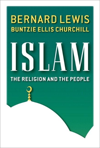 Бумажная книга «Islam: The Religion and the People (paperback)», авторов Бернард Льюис, Бантзи Эллис Черчилль - фото №1