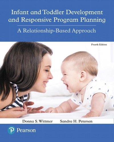 Паперова книга «Infant and Toddler Development and Responsive Program Planning:  A Relationship-Based Approach», авторів Донна С. Віттмер, Сандра Х. Петерсен - фото №1