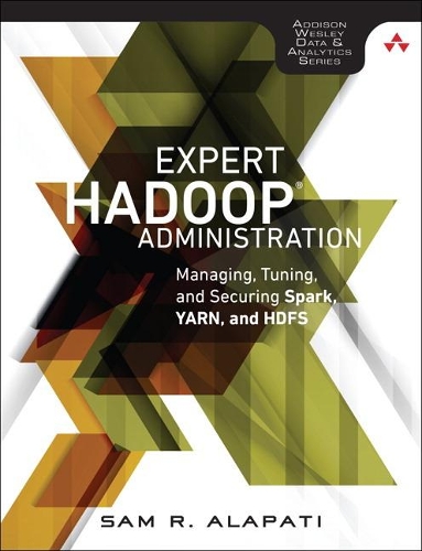 [object Object] «Expert Hadoop Administration:  Managing, Tuning, and Securing Spark, YARN, and HDFS», автор Сем Алапаті - фото №1