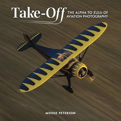 Бумажная книга «Takeoff:  The Alpha to Zulu of Aviation Photography», автор Мус Петерсон - фото №1