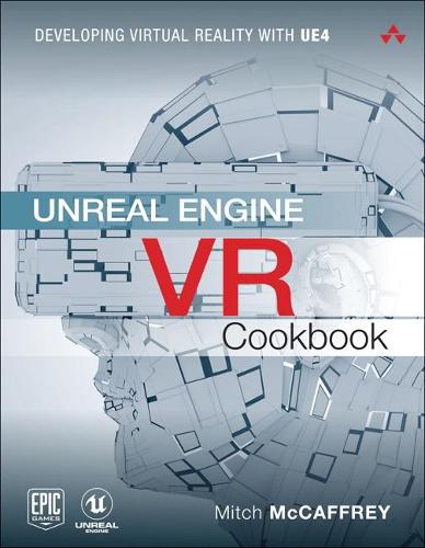 [object Object] «Unreal Engine VR Cookbook:  Developing Virtual Reality with UE4», автор Мітч Маккафрі - фото №1