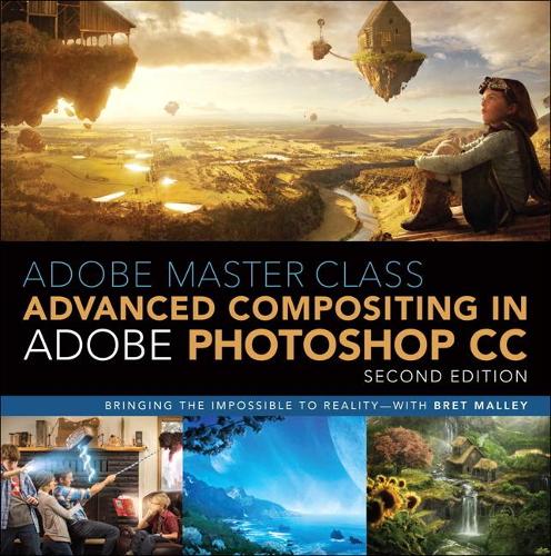 [object Object] «Adobe Master Class:  Advanced Compositing in Adobe Photoshop CC: Bringing the Impossible to Reality -- with Bret Malley», автор Брет Меллі - фото №1