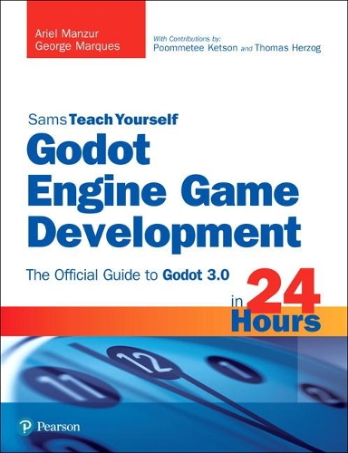 [object Object] «Godot Engine Game Development in 24 Hours, Sams Teach Yourself:  The Official Guide to Godot 3.0», авторів Аріель Манзур, Джордж Маркес - фото №1