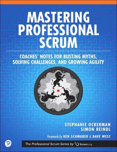 Бумажная книга «Mastering Professional Scrum:  A Practitioners Guide to Overcoming Challenges and Maximizing the Benefits of Agility», авторов Симон Райндль, Стефани Окерман - фото №1