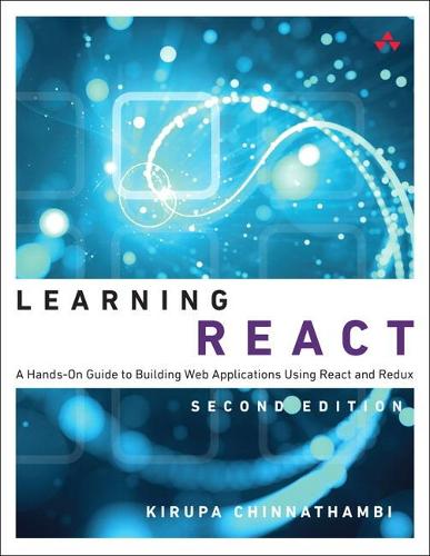 [object Object] «Learning React:  A Hands-On Guide to Building Web Applications Using React and Redux», автор Кірупа Чіннатхамбі - фото №1