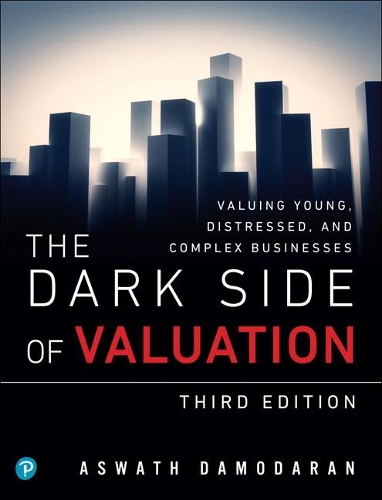 Бумажная книга «Dark Side of Valuation, The:  Valuing Young, Distressed, and Complex Businesses», автор Асват Дамодаран - фото №1
