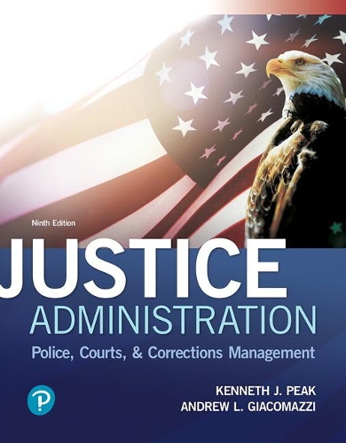 Бумажная книга «Justice Administration:  Police, Courts, & Corrections Management», авторов Эндрю Джакомацци, Кеннет Дж. Пик - фото №1