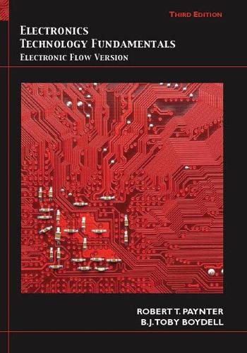 Бумажная книга «Electronics Technology Fundamentals:  Electron Flow Version», авторов Б.Дж. Тоби Бойделл, Роберт Пейнтер - фото №1