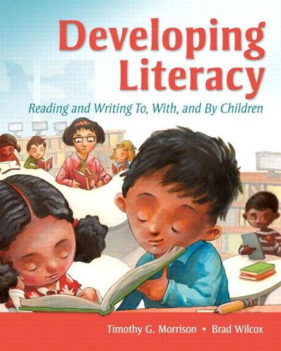 Бумажная книга «Developing Literacy:  Reading and Writing To, With, and By Children», авторов Брэд Уилкокс, Тимоти Г. Моррисон - фото №1