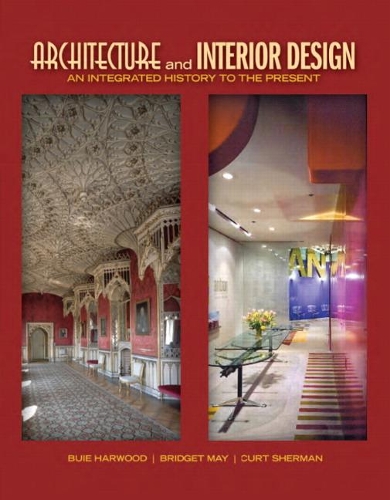 Бумажная книга «Architecture and Interior Design:  An Integrated History to the Present», авторов Бриджет Мэй, Буи Харвуд, Курт Шерман - фото №1