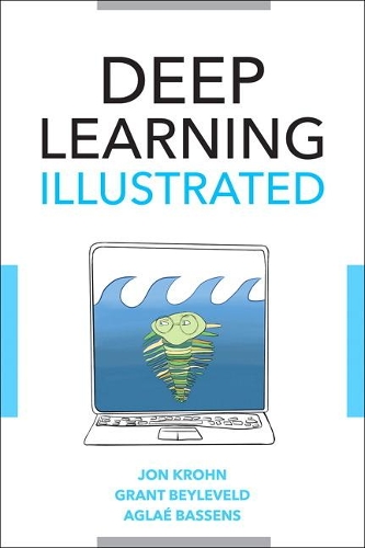 [object Object] «Deep Learning Illustrated:  A Visual, Interactive Guide to Artificial Intelligence», авторів Аґле Бассенс, Грант Бейлевелд, Джон Крон - фото №1