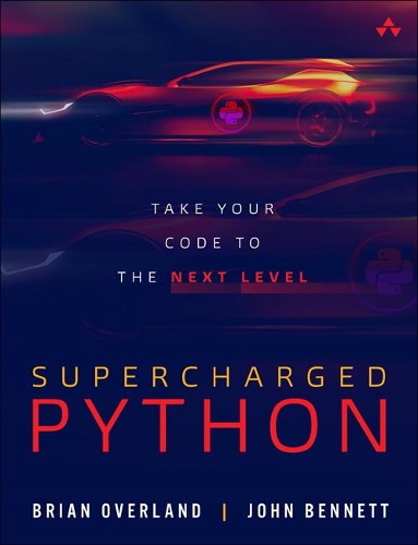 [object Object] «Supercharged Python:  Take Your Code to the Next Level», авторов Брайан Оверленд, Джон Беннетт - фото №1