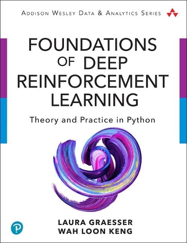 [object Object] «Foundations of Deep Reinforcement Learning:  Theory and Practice in Python», автор Лора Грессер - фото №1
