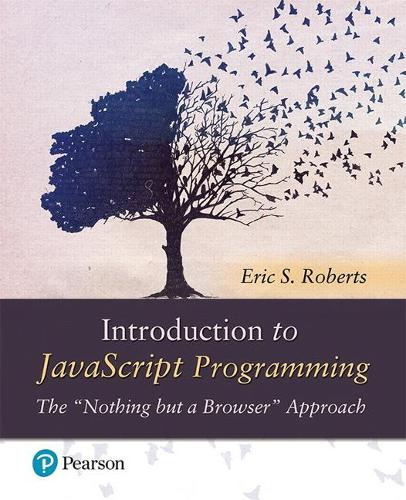 Бумажная книга «Introduction to JavaScript Programming:  The "Nothing but a Browser" Approach», автор Эрик Робертс - фото №1