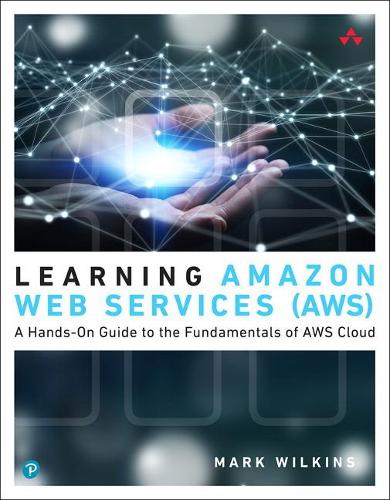 [object Object] «Learning Amazon Web Services (AWS):  A Hands-On Guide to the Fundamentals of AWS Cloud», автор Марк Вілкінс - фото №1